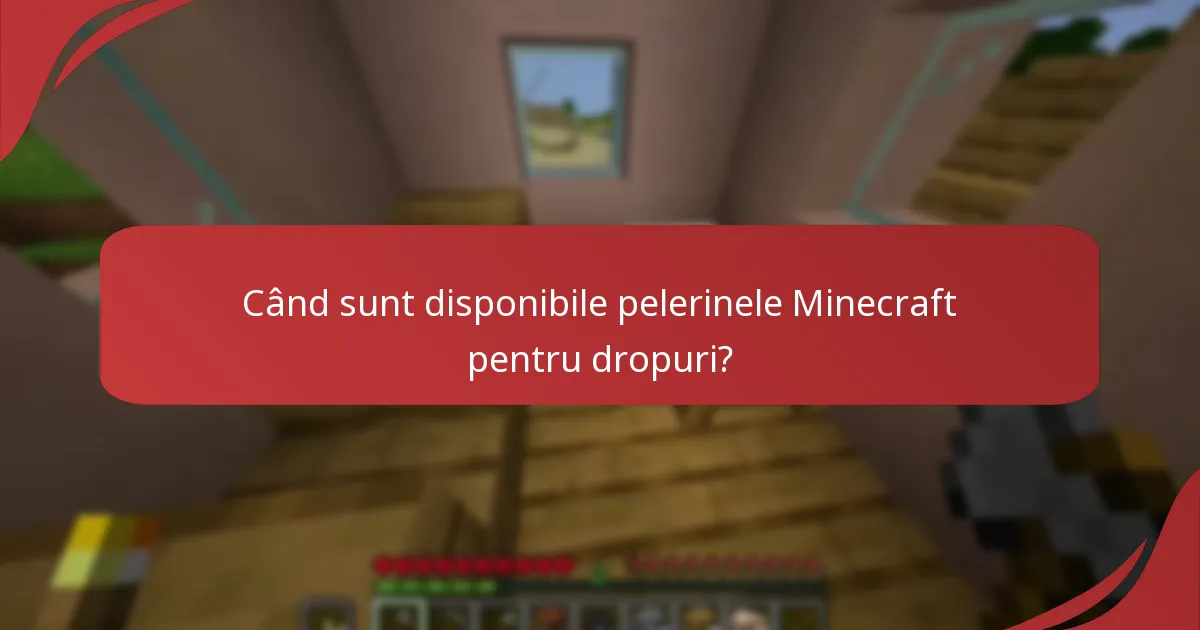Când sunt disponibile pelerinele Minecraft pentru dropuri?