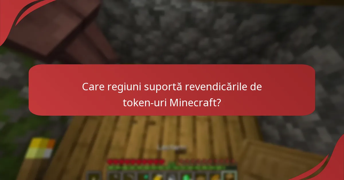 Care regiuni suportă revendicările de token-uri Minecraft?