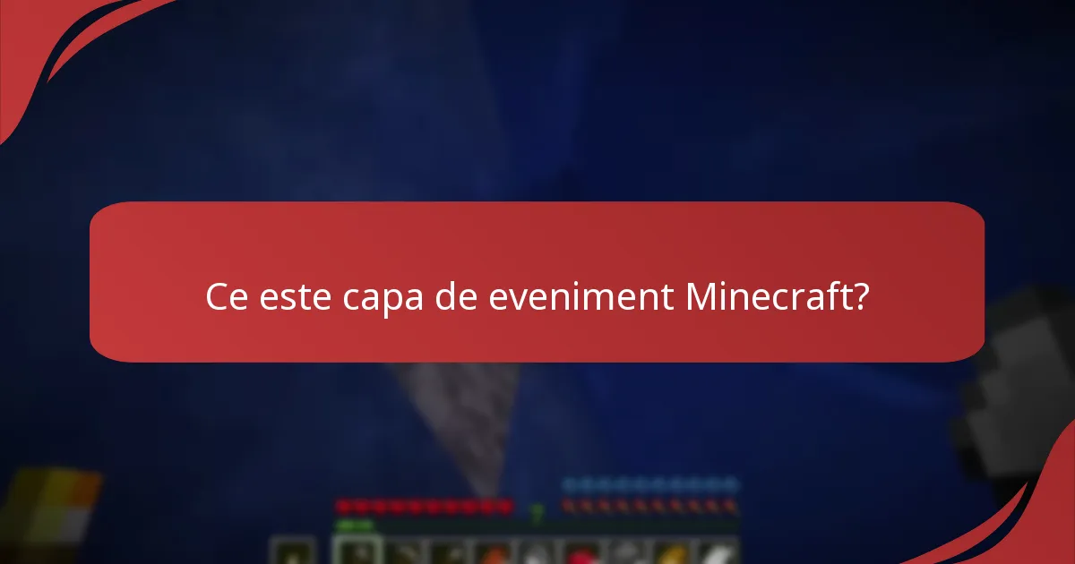 Care sunt cerințele de eligibilitate pentru Capa de Eveniment Minecraft?