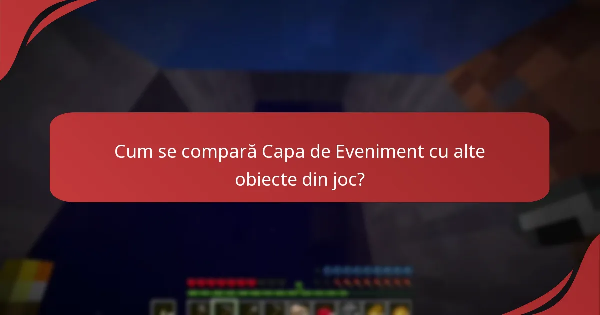 Cum se compară Capa de Eveniment cu alte obiecte din joc?